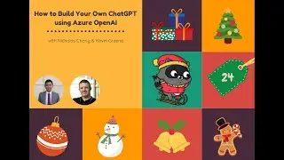 Day 24: How to Build Your Own ChatGPT using Azure OpenAI with Nicholas Chang & Kevin Greene