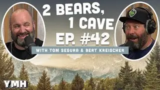 Ep. 42 | 2 Bears 1 Cave w/ Tom Segura & Bert Kreischer