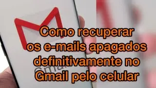 como recuperar os emails excluidos do gmail no celular