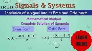 Resolution of a signal into its even and odd parts (Mathematical Method) in Signals and Systems