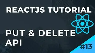 ReactJS Tutorial | PUT DELETE API integration ReactJs | Reactjs CRUD Part 13