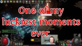 ONE OF MY LUCKIEST MOMENTS EVER IN PATH OF EXILE - PATH OF EXILE 3.18