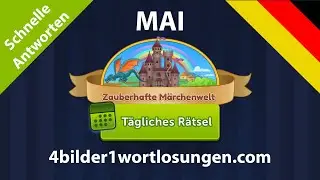 Tägliches Rätsel 🇩🇪 Mai 2024 4 Bilder 1 Wort ❤️ Zauberhafte Märchenwelt Antworten!