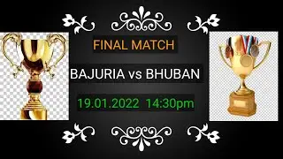 BAJURIA vs Bhuban final match