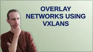 Overlay networks using VXLANs