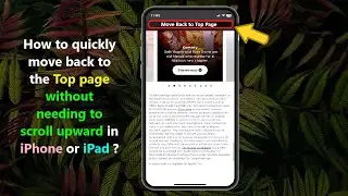 How to quickly move back to the Top page without needing to scroll upward in iPhone or iPad ?