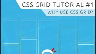 CSS Grid Tutorial #1 - Why Use CSS Grid?