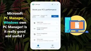Microsoft PC Manager - Windows own PC Manager! Is it really good and useful ?