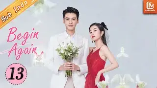 Begin Again [13]【INDO SUB】Perasaan Lu Fanging Yang Sebenarnya | MangoTV Indonesia