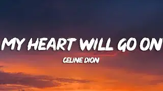 Celine Dion - My Heart Will Go On (Lyrics)