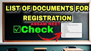 LIST OF DOCUMENTS REQUIRED FOR ASSAM NEET COUNSELLING | ASSAM NEET COUNSELLING 2024