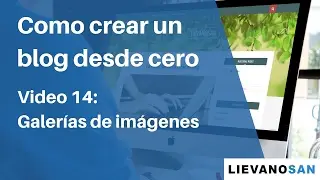 Como crear un blog desde cero - video 14: Galerías de imágenes