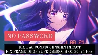 FIX LAG GENSHIN IMPACT CONFIG NO PASSWORD - FIX FRAME DROP 60, 30 & 24 FPS