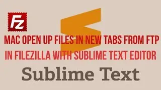 Mac  Open up files in new tabs from FTP in Filezilla with Sublime Text Editor