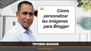 Curso Blogger - Imágenes sin copyright para Blogger -  Clase #20