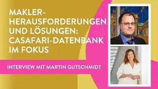 Makler-Herausforderungen und Lösungen: Casafari | Interview mit Martin Gutschmidt - Teil 2