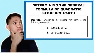 [TAGALOG] Grade 10 Math Lesson: DETERMINING THE GENERAL FORMULA OF A QUADRATIC SEQUENCE PART I