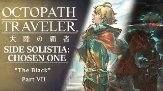 [ENG Subs] Octopath Traveler: CotC | Chosen One - The Black (Part VII)