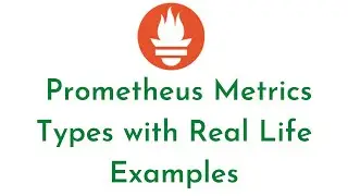 Prometheus Metrics Types with Real Life Examples | Counter, Gauge, Histogram, Summary in Prometheus