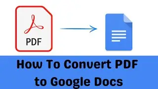 How to Convert PDF to Google Docs (2024)