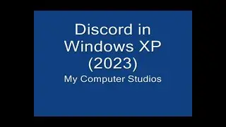 Discord on Windows XP in 2023!