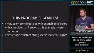 CppCon 2017: Nir Friedman “What C++ developers should know about globals (and the linker)”
