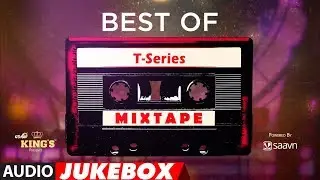 Best of T-Series Mixtape - Audio Jukebox | BOLLYWOOD HINDI SONGS