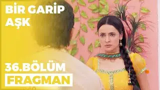 Bir Garip Aşk 36. Bölüm Fragmanı - 28 Ekim Cuma