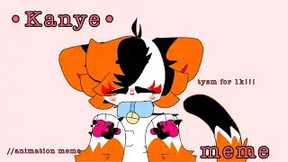 • Kanye • meme // animation meme (tysm for 1k!!!)