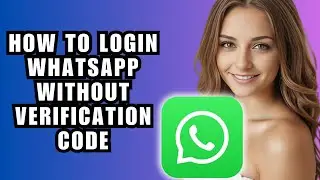 How to Login WhatsApp Without Verification Code✅
