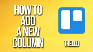 How To A Add New Column Trello Tutorial