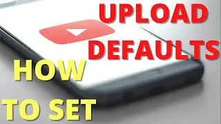 How To Set Youtube Upload Default Settings | What Is Upload Defaults On Youtube Studio