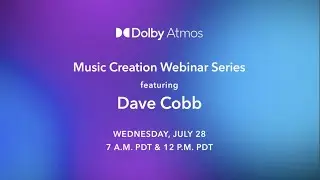 Discussion with Dave Cobb - June 28, 2021 | Dolby Atmos Music Creation Series