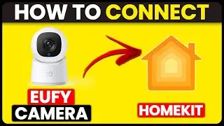 How To Connect Eufy Camera To HomeKit (How To Set Up And Add Eufy Camera To HomeKit)
