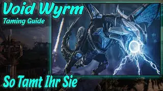 So tamt Ihr den Void Wyrm | Ark Survival Evolved Taming Guide