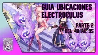 GUIA UBICACIONES ELECTROCULUS PARTE 2 / 40 AL 95 / Genshin Impact Español