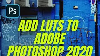 How To Add New LUTs to Adobe Photoshop 2020