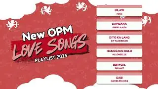 New OPM Love Songs playlist 2024