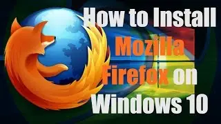 HOW-TO: Install Mozilla Firefox on Windows 10/8/7/Vista