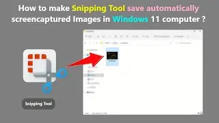 How to make Snipping Tool save automatically screencaptured Images in Windows 11 computer ?