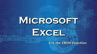 Excel 2016 Use the TRIM Function