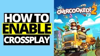 How To Crossplay Overcooked 2 Steam and Epic