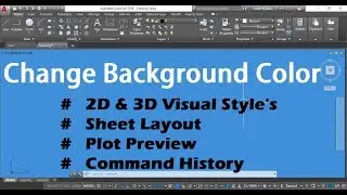 AutoCAD 2018 - Change Background Color of Visual styles, Layout, Plot Preview & Command History