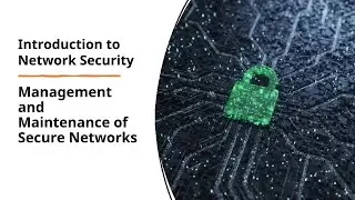 Management and Maintenance of Secure Networks