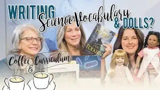 Coffee & Curriculum: Science Vocabulary, Writing Curriculum, and Dolls! EP30