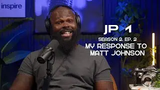 EPISODE 2 | My Response to Matt Johnson