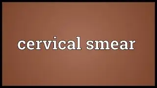 Cervical smear Meaning