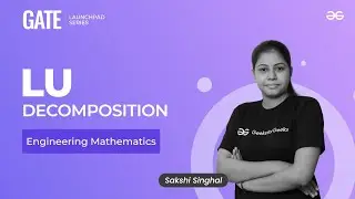 LU Decomposition | Engineering Mathematics | GATE Launchpad Series