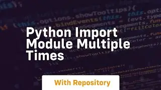 python import module multiple times