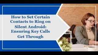 How to Set Certain Contacts to Ring on Silent Mode - Android